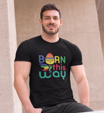 Born this way; Classic silhouette, 100% cotton Tee
