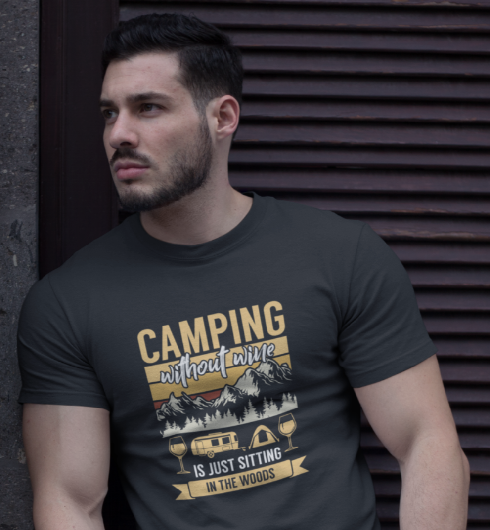 Camping without wine; 100% cotton Tee Removable tag for comfort
