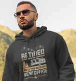 Retired. At my new office; Pull-over hoodie sweatshirt